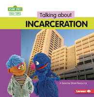 Talking about Incarceration: A Sesame Street (R) Resource B0CQG8ZC5Y Book Cover