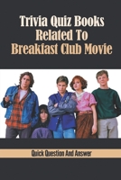 Trivia Quiz Books Related To Breakfast Club Movie: Quick Question And Answer null Book Cover
