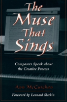 The Muse That Sings: Composers Speak about the Creative Process 0195168127 Book Cover