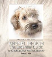 Kennel Design: The Essential Guide to Creating Your Perfect Kennels 0953800229 Book Cover