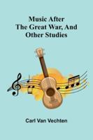 Music After The Great War, And Other Studies 9373053043 Book Cover