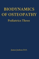 Biodynamics of Osteopathy Pediatrics Three B0GHDDCF26 Book Cover