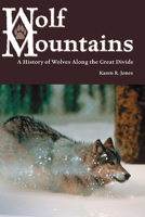 Wolf Mountains: A History of Wolves Along the Great Divide 1552381218 Book Cover