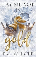 Pay Me Not in Gold 1989016480 Book Cover