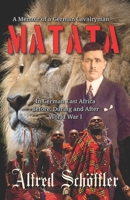 MATATA: A Memoir of A German Cavalryman In German East Africa Before, During and After World War I 1072709406 Book Cover