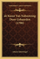 de Kunst Van Nabootzing Door Gebaarden (1790) 1104642743 Book Cover