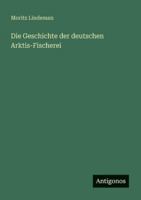 Die Geschichte der deutschen Arktis-Fischerei (German Edition) 3563141797 Book Cover