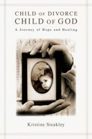 Child of Divorce, Child of God: A Journey of Hope and Healing 0830834710 Book Cover