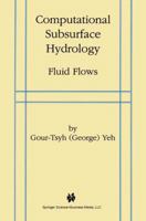 Computational Subsurface Hydrology: Fluid Flows 0792384903 Book Cover