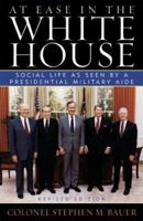 At Ease in the White House: Social Life As Seen by a Presidential Military Aide 1559720611 Book Cover