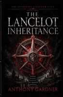 THE LANCELOT INHERITANCE: Book 2 of the Sovereign’s Shadow (The Sovereign Shadow Saga) B0GJDRCT31 Book Cover