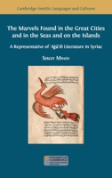 The Marvels Found in the Great Cities and in the Seas and on the Islands: A Representative of 'Aǧā'ib Literature in Syriac 1800640331 Book Cover