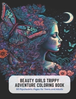 Beauty Girls Trippy Adventure Coloring Book: 50 Psychedelic Pages for Teens and Adults B0C5KY1WJC Book Cover