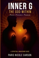 Inner G: THE GOD WITHIN: Power. Presence. Purpose. 1257649590 Book Cover