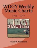 WDGY Weekly Music Charts: 1969 - 1973 1517514606 Book Cover