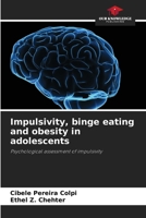 Impulsivity, binge eating and obesity in adolescents 6208109728 Book Cover