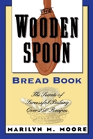 The Wooden Spoon Bread Book: The Secrets of Successful Baking 0871135051 Book Cover