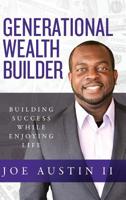 Generational Wealth Builder: Building Success While Enjoying Life 1733781315 Book Cover