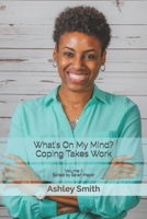 What's on My Mind?: Coping Takes Work (Volume) 1686646372 Book Cover