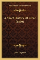 A Short History of Clent 1241605653 Book Cover