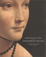 Leonardo Da Vinci and the Splendor of Poland: A History of Collecting and Patronage 0300097409 Book Cover