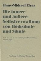 Die Innere Und Aeussere Selbstverwaltung Von Hochschule Und Schule: Studie Ueber Die in Die Universitaet Integrierte Lehrerausbildung Und Deren Folgen 3261007982 Book Cover