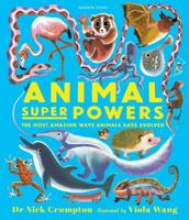 Animal Super Powers: the Most Amazing Ways Animals Have Evolved 1529500435 Book Cover