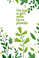 i'm just a girl who love plants: journal notebook ,girl why love natural , 120 pages 6 x 9 167767654X Book Cover