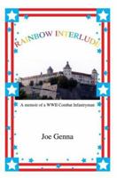 Rainbow Interlude: A memoir of a WWII Combat Infantryman 0595363822 Book Cover