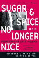 Sugar and Spice and No Longer Nice: How We Can Stop Girls' Violence 0787975710 Book Cover