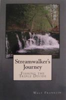 Streamwalker's Journey: Fishing the Triple Divide 0990334376 Book Cover