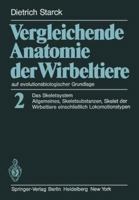 Vergleichende Anatomie Der Wirbeltiere Auf Evolutionsbiologischer Grundlage: Band 2: Das Skeletsystem: Allgemeines, Skeletsubstanzen, Skelet Der Wirbeltiere Einschlie?lich Lokomotionstypen 3642671608 Book Cover