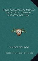 Rozsnyay David, Az Utolso Torok Deak, Torteneti Maradvanyai (1867) 1168484227 Book Cover