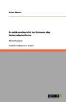 Praktikumsbericht im Rahmen des Lehramtsstudiums: Musterbeispiel 3640947789 Book Cover
