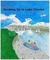 Growing Up in Lake Charles 0970673299 Book Cover