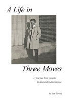 A Life in Three Moves: A Journey from poverty to financial independence 1066757208 Book Cover