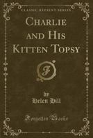 Charlie and His Kitten Topsy: The Charlie Stories 0259541087 Book Cover