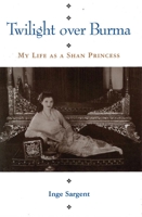 Twilight Over Burma: My Life as a Shan Princess (Kolowalu Books) 0824816285 Book Cover
