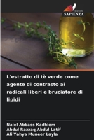 L'estratto di tè verde come agente di contrasto ai radicali liberi e bruciatore di lipidi (Italian Edition) 620750710X Book Cover