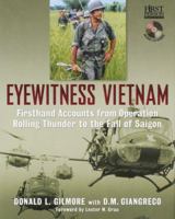 Eyewitness Vietnam: Firsthand Accounts from Operation Rolling Thunder to the 1402728522 Book Cover
