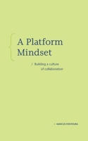 A Platform Mindset: Building a Culture of Collaboration B0DSY849P8 Book Cover