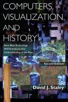 Computers, Visualization, and History: How New Technology Will Transform Our Understanding of the Past (History, Humanities, and New Technology) 0765610957 Book Cover