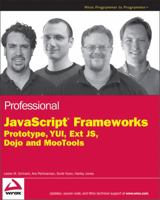 Professional JavaScript Frameworks: Prototype, jQuery, YUI, ExtJS, Dojo and MooTools 047038459X Book Cover