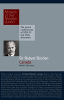 Sir Robert Borden: Canada 1905791844 Book Cover