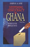 Deepening Democracy in Ghana. Vol. 1 9988771630 Book Cover