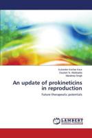 An update of prokineticins in reproduction: Future therapeutic potentials 3659579068 Book Cover
