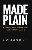 Made Plain: A simple guide to repaying your student loans 151143984X Book Cover