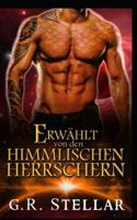Erwählt von den Himmlischen Herrschern: Fremdweltliche Schicksalsliebe Verbotene Romanze B0G1Y8D4L1 Book Cover