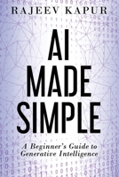 AI Made Simple: A Beginner’s Guide to Generative Intelligence 1962017001 Book Cover