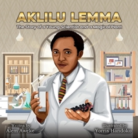 Aklilu Lemma: The Story of a Young Scientist and a Magical Plant 1959202049 Book Cover